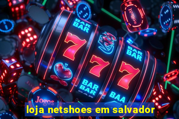 loja netshoes em salvador